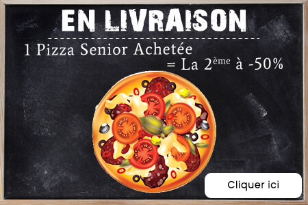 1 PIZZA SENIOR ACHETEE = LA 2EME A -50 POURC