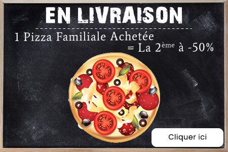 1 PIZZA FAMILIALE ACHETEE = LA 2EME A -50 POURC